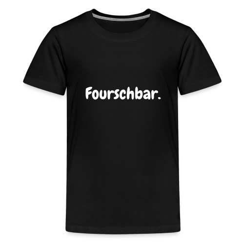 Fourschbar weiß - Teenager Premium T-Shirt