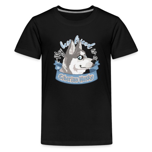 My Best Friend is a Siberian Husky - Teenage Premium T-Shirt