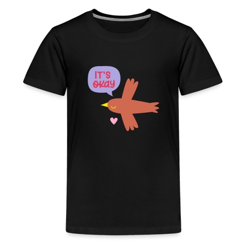 IT'S OKAY! singt ein kleiner braune Vogel - Teenager Premium T-Shirt