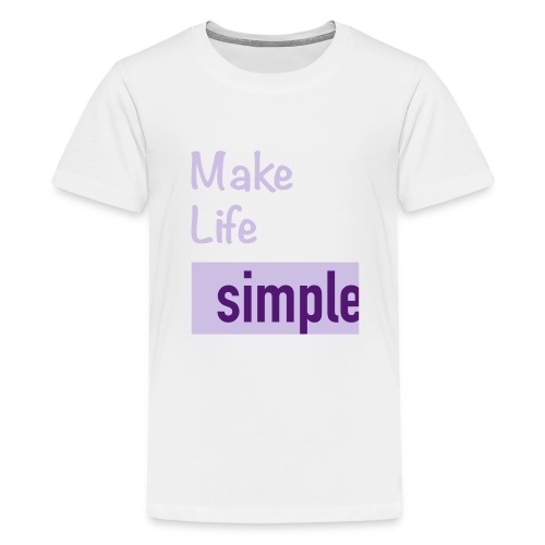 Make Life Simple - T-shirt Premium Ado