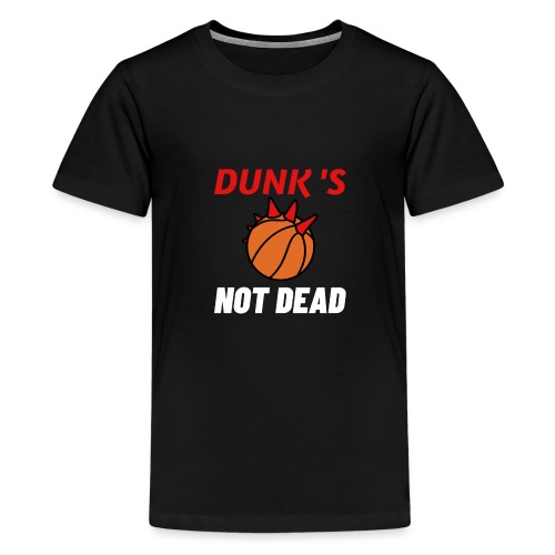 DUNK'S NOT DEAD ! (basketball, punk) - Jeux de mot - T-shirt Premium Ado