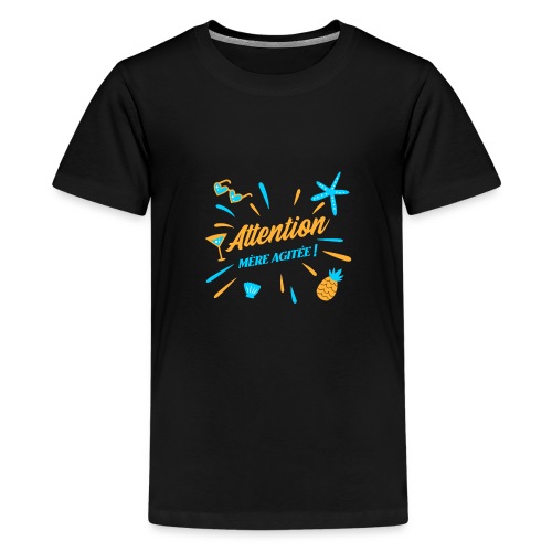 ATTENTION, MÈRE AGITÉE ! (maman, plage) - Premium T-skjorte for tenåringer