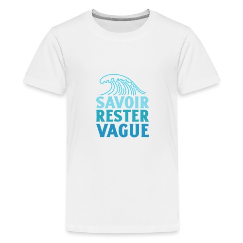 IL FAUT SAVOIR RESTER VAGUE (surf, vacances) - T-shirt Premium Ado