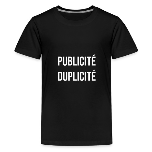 PUBLICITÉ DUPLICITÉ ! - T-shirt Premium Ado