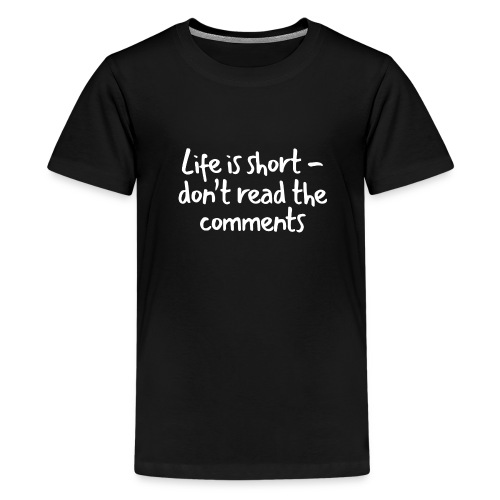 Life is short - Teenager Premium T-Shirt