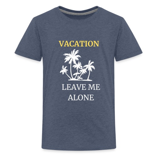 Mam urlop - zostaw mnie wspokoju - Koszulka młodzieżowa Premium