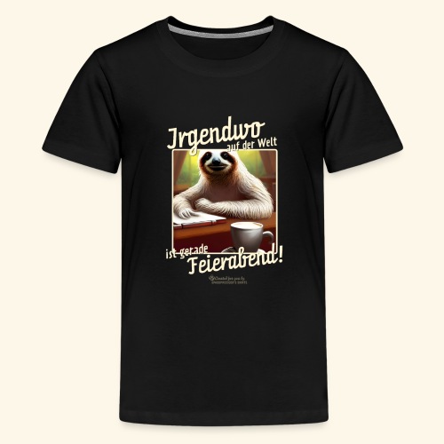 Bürohumor Sprüche-Design Feierabend und Faultier - Teenager Premium T-Shirt