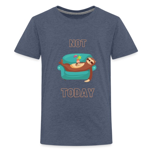 Not Today - Lazy sloth - Koszulka młodzieżowa Premium