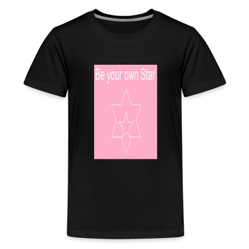 Be your own Star - Teenager Premium T-Shirt