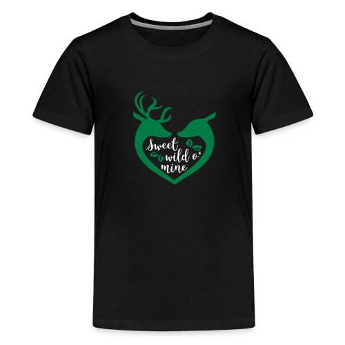 Sweet Wild O' Mine - Teenager Premium T-Shirt
