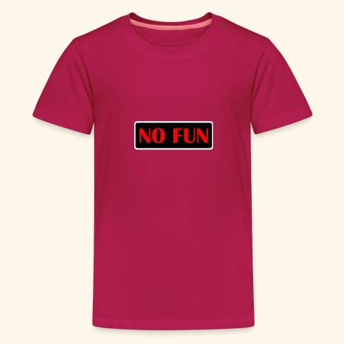 no fun - Teenager premium T-shirt