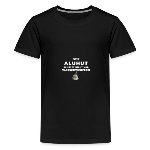 Aluhut und Wasserwerfer - Teenager Premium T-Shirt