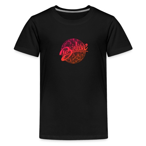 believe - Teenager Premium T-Shirt