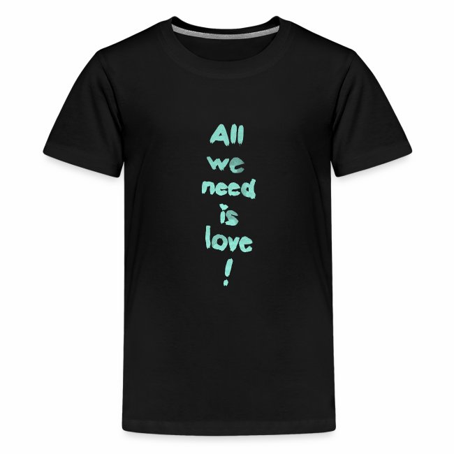 All we need is love! (türkis)