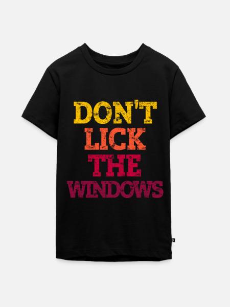 DON'T LICK THE WINDOWS. - Teenager Premium Bio T-Shirt - Schwarz