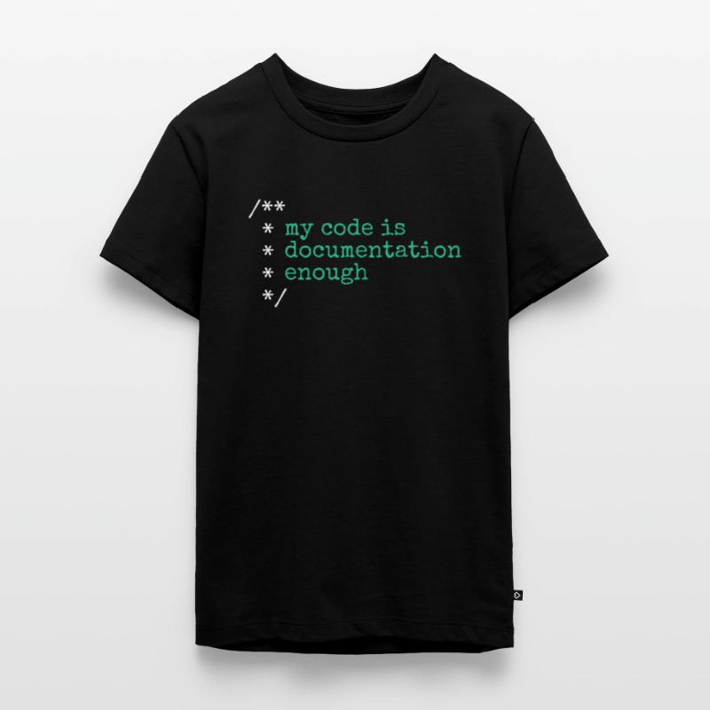My Code Is Documentation Enough Developer Teenager Premium Bio T-Shirt
