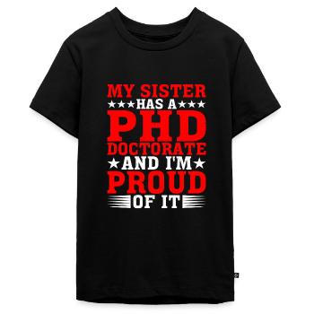 My Sister Has A PHD Doctorate 13 - Teenager Premium Bio T-Shirt - Schwarz - Vorne - AI Model Teenager Male light (155cm)