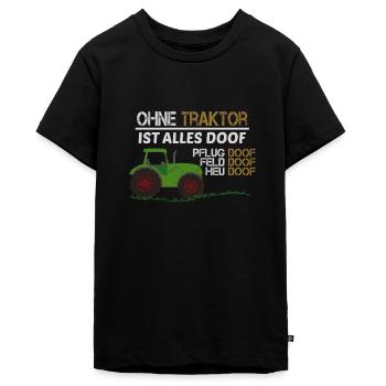 Ohne Traktor ist alles Doof Kinder Tshirt Geschenk - Teenager Premium Bio T-Shirt - Schwarz - Vorne - AI Model Teenager Male light (155cm)