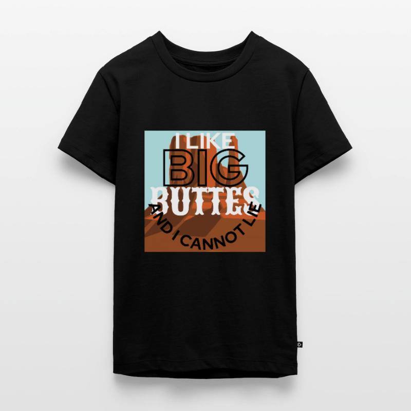 I Like Big Buttes And I Cannot Lie Teenager Premium Organic T-Shirt