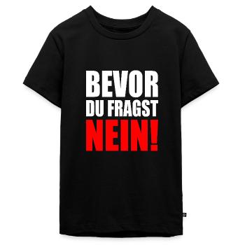 Bevor du fragst nein - Teenager Premium Bio T-Shirt - Schwarz - Vorne - AI Model Teenager Male light (155cm)