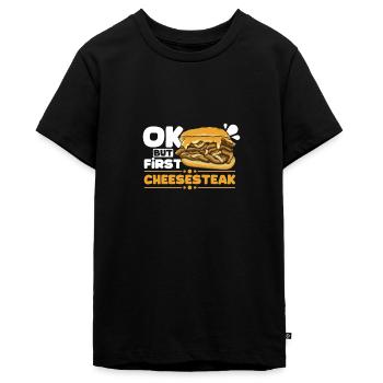 Ok but first philly cheesesteak - Teenager Premium Organic T-Shirt - black - Front - AI Model Teenager Male light (155cm)
