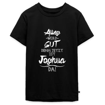 Alles wird gut denn jetzt ist Joshua da - Teenager Premium Bio T-Shirt - Schwarz - Vorne - AI Model Teenager Male light (155cm)