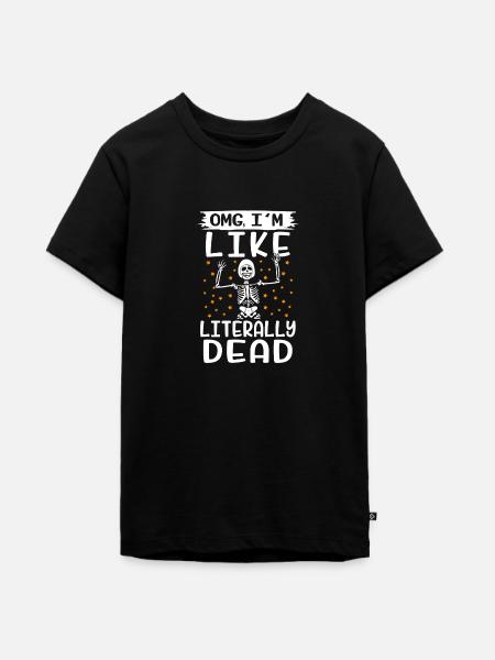 OMG I´m like literally dead - Teenager Premium Bio T-Shirt - Schwarz