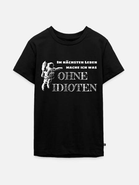 Im nächsten Leben ohne Idioten - Teenager Premium Bio T-Shirt - Schwarz