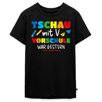 TSCHAU MIT V VORSCHULE WAR GESTERN Spruch Geschenk - Teenager Premium Bio T-Shirt - Schwarz - Vorne - AI Model Teenager Male light (155cm)