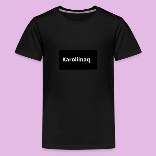 Karoliinaq_ - Teinien premium t-paita