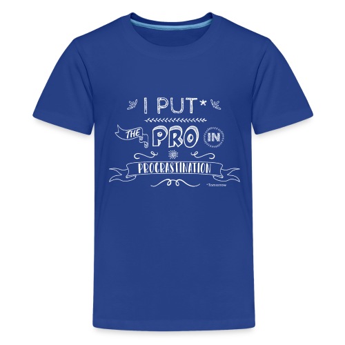 I put the PRO - Teenage Premium T-Shirt