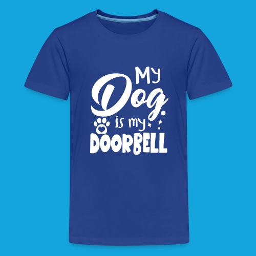 My Dog is my Doorbell - Teenager Premium T-Shirt