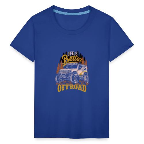 LIFE IS BETTER WITH OFFROAD CAR. - Teenager Premium T-Shirt