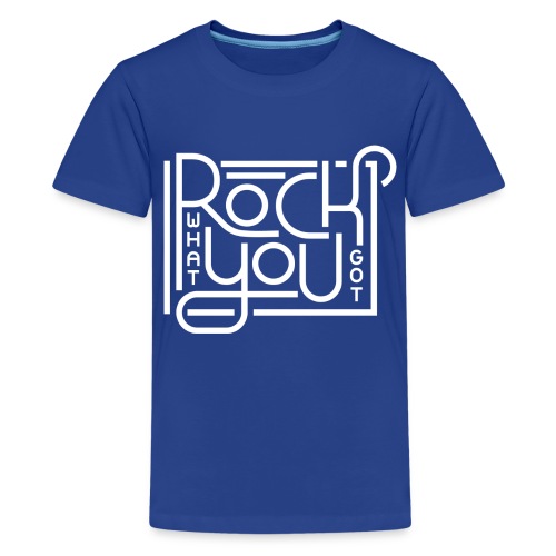 Rock what you got - Teenager Premium T-shirt
