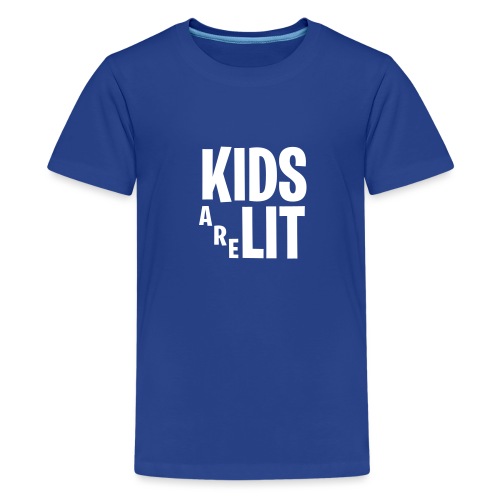 Kids Are Lit - Teenager Premium T-shirt