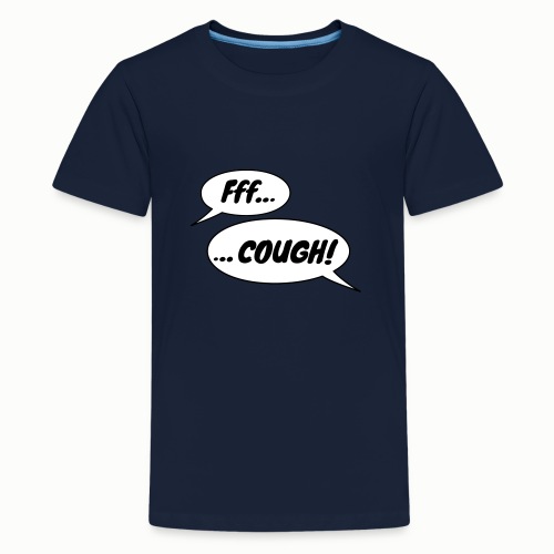 Cough! - Teenage Premium T-Shirt