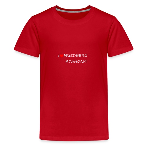 I ❤️ FRIEDBERG #DAHOAM - Teenager Premium T-Shirt