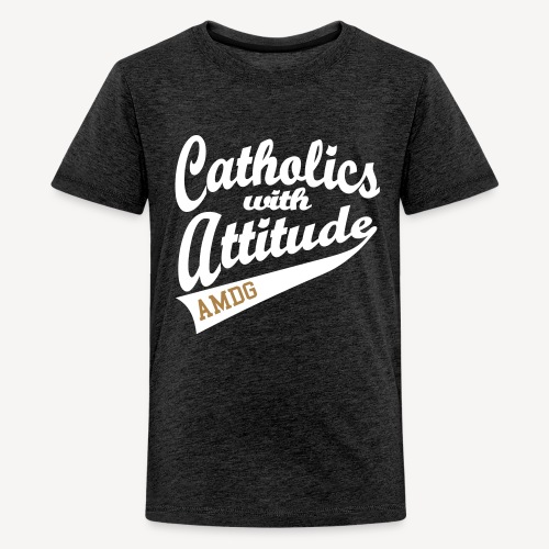 CATHOLICS WITH ATTITUDE AMDG - Teenage Premium T-Shirt