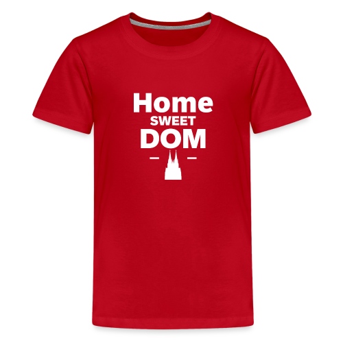 Home Sweet Dom - Teenager Premium T-Shirt