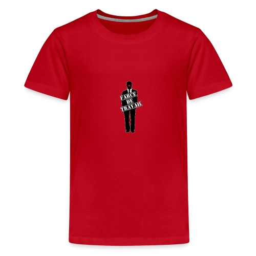 FARCE DE TRAVAIL - JEUX DE MOTS - FRANCOIS VILLE - T-shirt Premium Ado