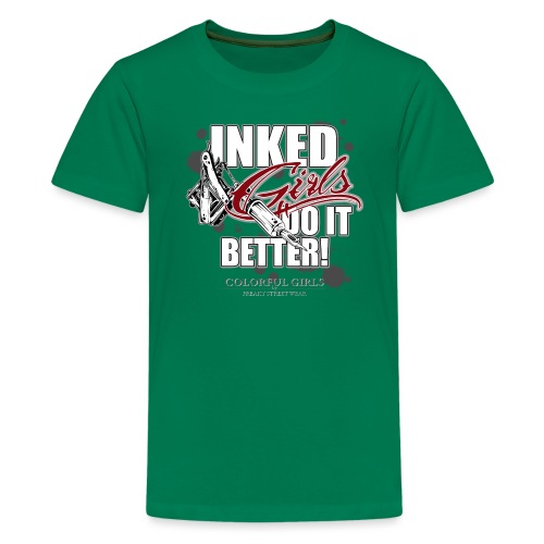inked girls do it better - Teenager Premium T-Shirt