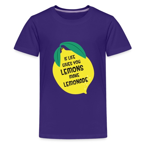 IF LIFE GIVES YOU LEMONS MAKE LEMONADE - Teenager Premium T-Shirt