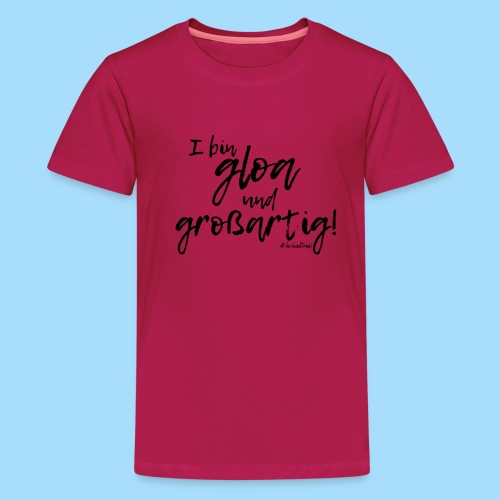 Gloa und großartig - Teenager Premium T-Shirt