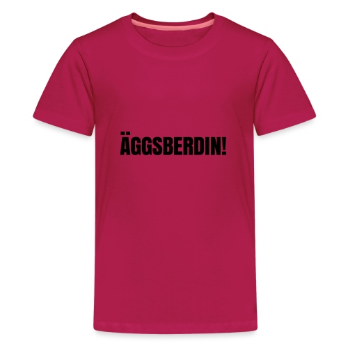 Äggsberdin schwarz einzeilig - Teenager Premium T-Shirt