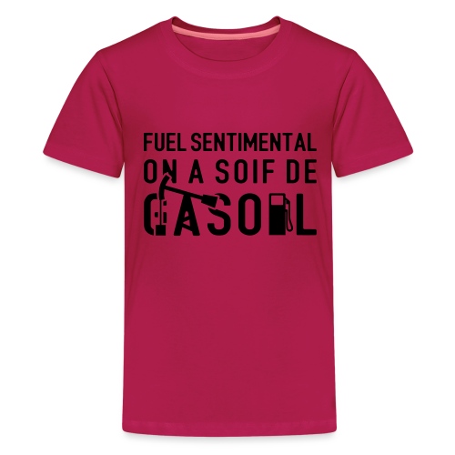 FUEL SENTIMENTAL, ON A SOIF DE GASOIL ! flex - T-shirt Premium Ado