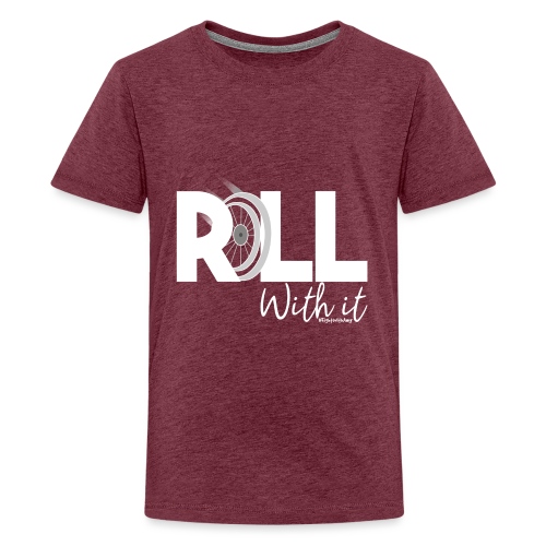 Amy's 'Roll with it' design (white text) - Teenage Premium T-Shirt