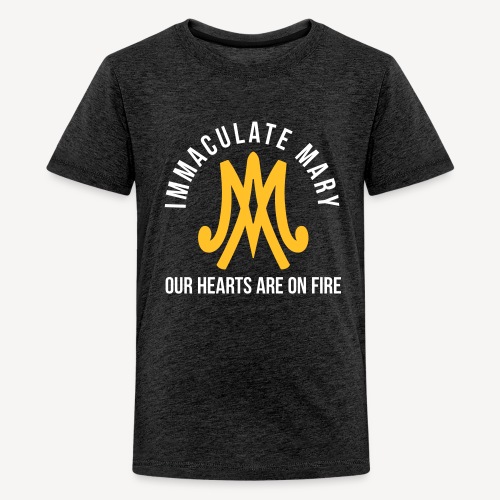 IMMACULATE MARY OUR HEARTS ARE ON FIRE - Teenage Premium T-Shirt