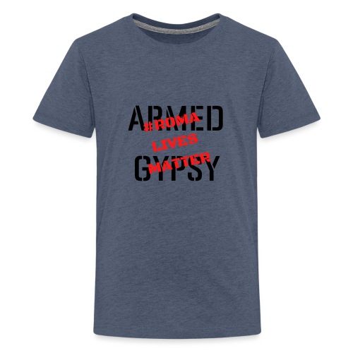Armed Gypsy Funny Shirt - Teenager Premium T-Shirt