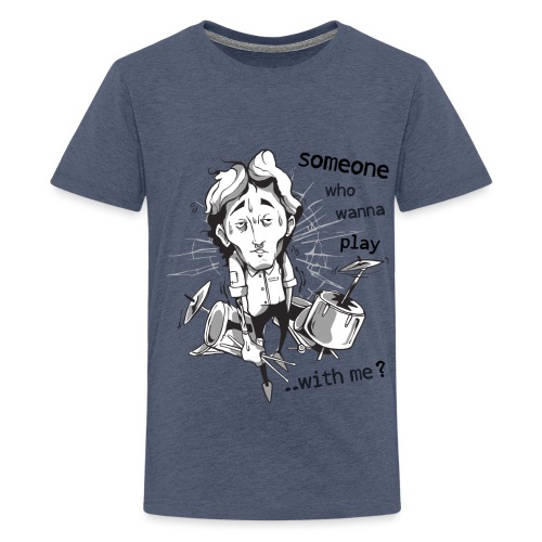 someone who wanna play with me Drums - Teenager Premium T-Shirt