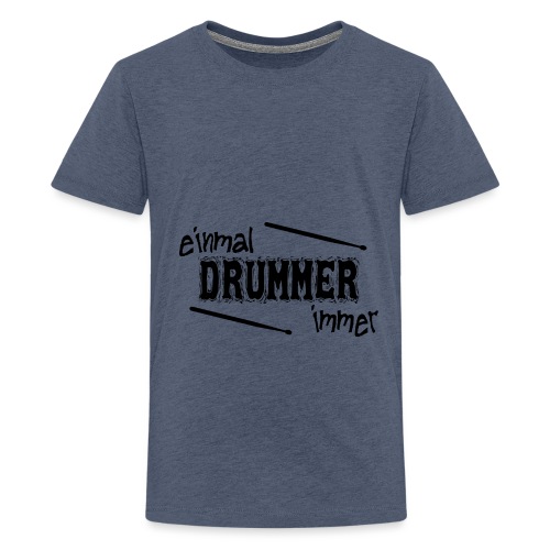 einmal Drummer immer - Teenager Premium T-Shirt